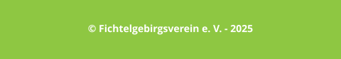 © Fichtelgebirgsverein e. V. - 2025