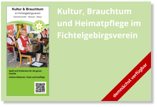 Kultur, Brauchtum und Heimatpflege im   Fichtelgebirgsverein demnächst verfügbar