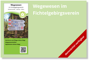 Wegewesen im  Fichtelgebirgsverein demnächst verfügbar