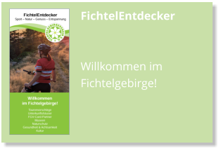 FichtelEntdecker  Willkommen im Fichtelgebirge!