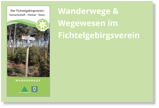 Wanderwege & Wegewesen im  Fichtelgebirgsverein
