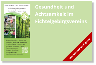Gesundheit und Achtsamkeit im Fichtelgebirgsvereins demnächst verfügbar