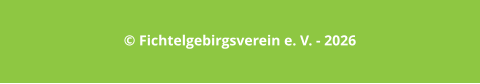 © Fichtelgebirgsverein e. V. - 2026