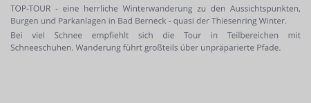 TOP-TOUR - eine herrliche Winterwanderung zu den Aussichtspunkten, Burgen und Parkanlagen in Bad Berneck - quasi der Thiesenring Winter.  Bei viel Schnee empfiehlt sich die Tour in Teilbereichen mit Schneeschuhen. Wanderung führt großteils über unpräparierte Pfade.